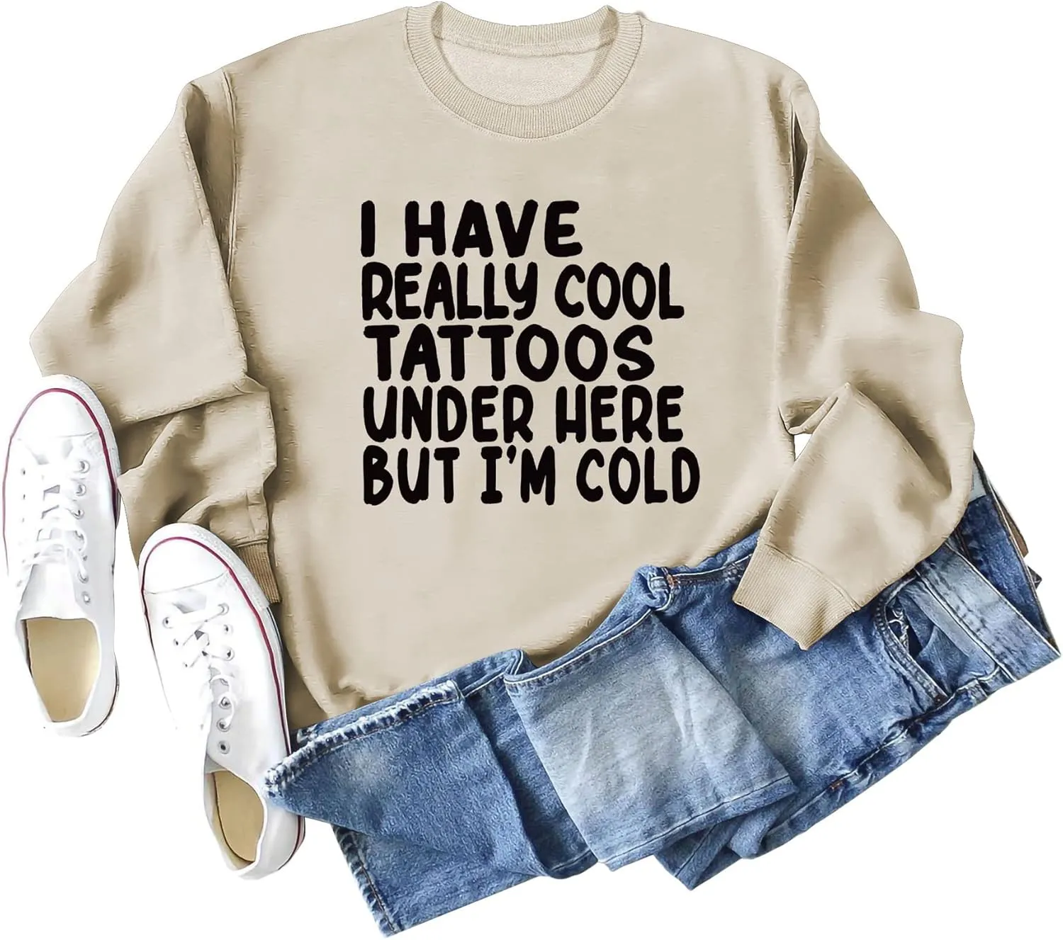 I Have Really Cool Tattoos Under Here But I'm Cold Sweatshirt Crewneck Pullover for Women Long Sleeve Shirt